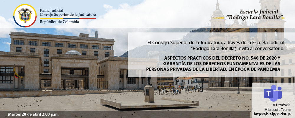 CONVERSATORIO: ASPECTOS PRÁCTICOS DEL DECRETO NO. 546 DE 2020 Y GARANTÍA DE LOS DERECHOS FUNDAMENTALES DE LAS PERSONAS PRIVADAS DE LA LIBERTAD, EN ÉPOCA DE PANDEMIA