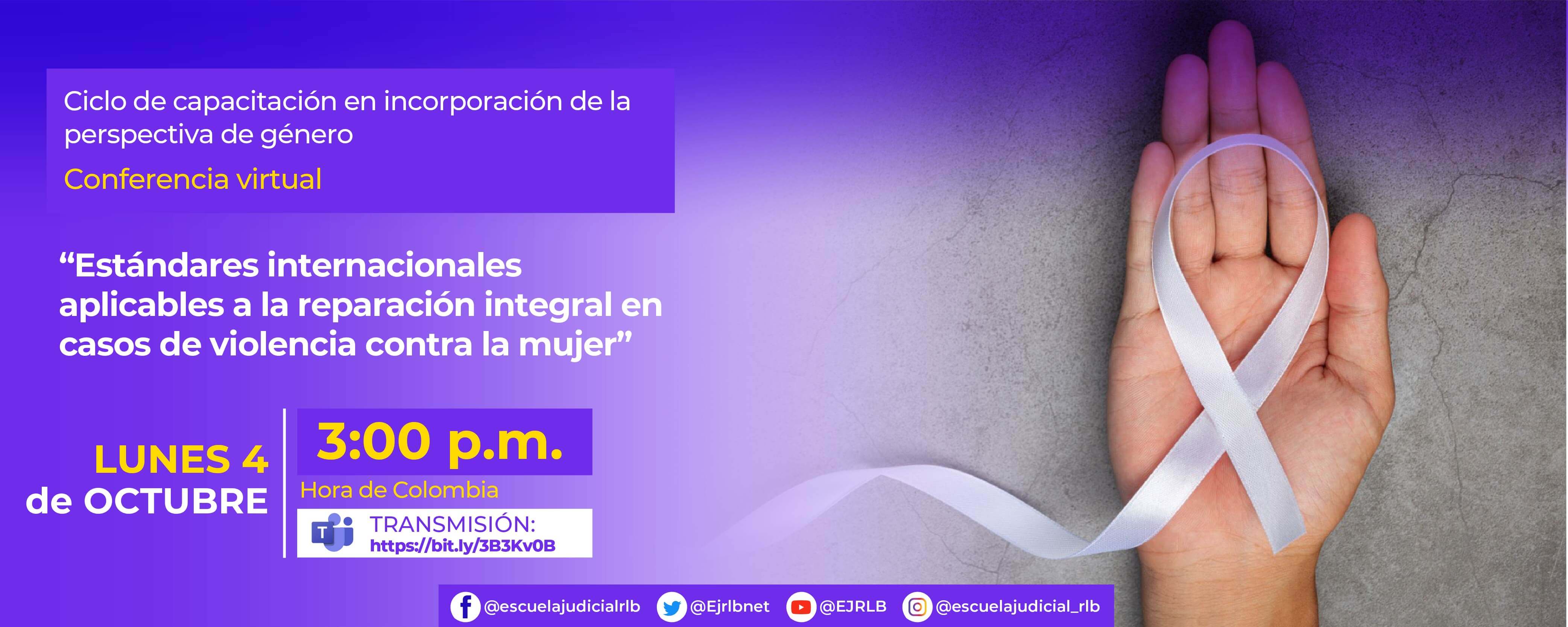 3ª CONFERENCIA VIRTUAL:    ‘’ESTÁNDARES INTERNACIONALES APLICABLES A LA REPARACIÓN INTEGRAL EN CASOS DE VIOLENCIA CONTRA LA MUJER. ‘’