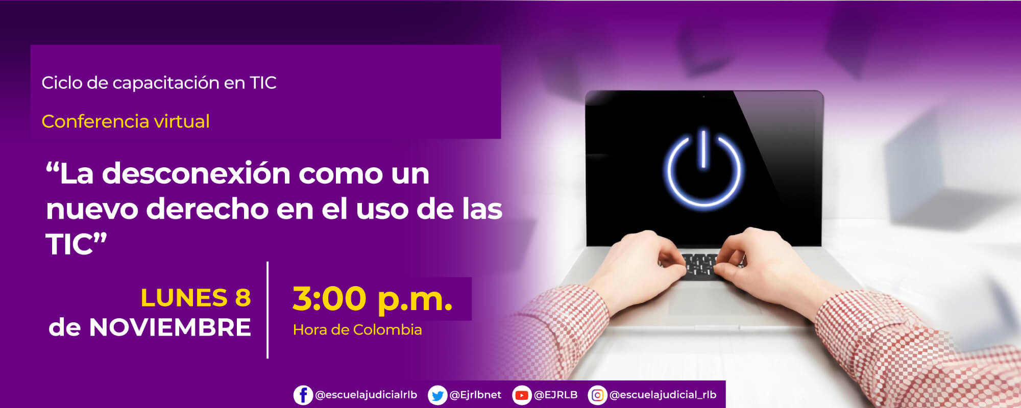 CONFERENCIA VIRTUAL:    “LA DESCONEXION COMO UN NUEVO DERECHO EN EL USO DE LAS TIC.” 