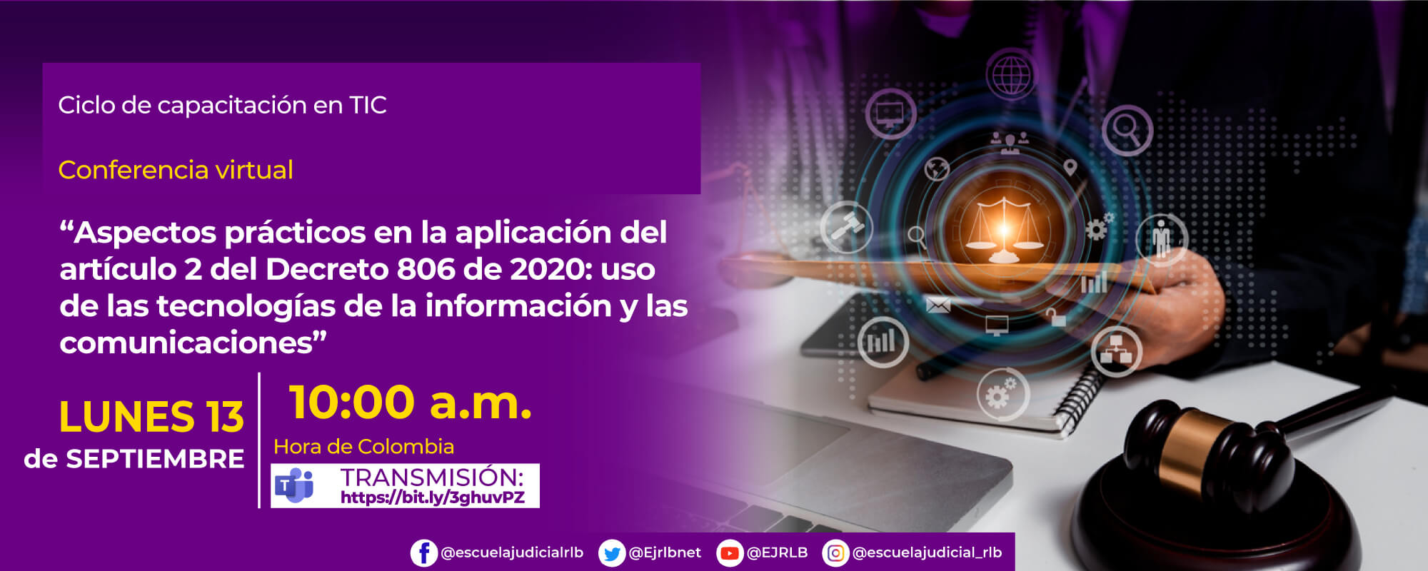 SEXTO CICLO DE CAPACITACIÓN EN TIC: DECRETO 806 DE 2020. CONFERENCIA VIRTUAL: “ASPECTOS PRÁCTICOS EN LA APLICACIÓN DEL ARTÍCULO 2 DEL DECRETO 806 DE 2020: USO DE LAS TECNOLOGÍAS DE LA INFORMACIÓN Y LAS COMUNICACIONES”