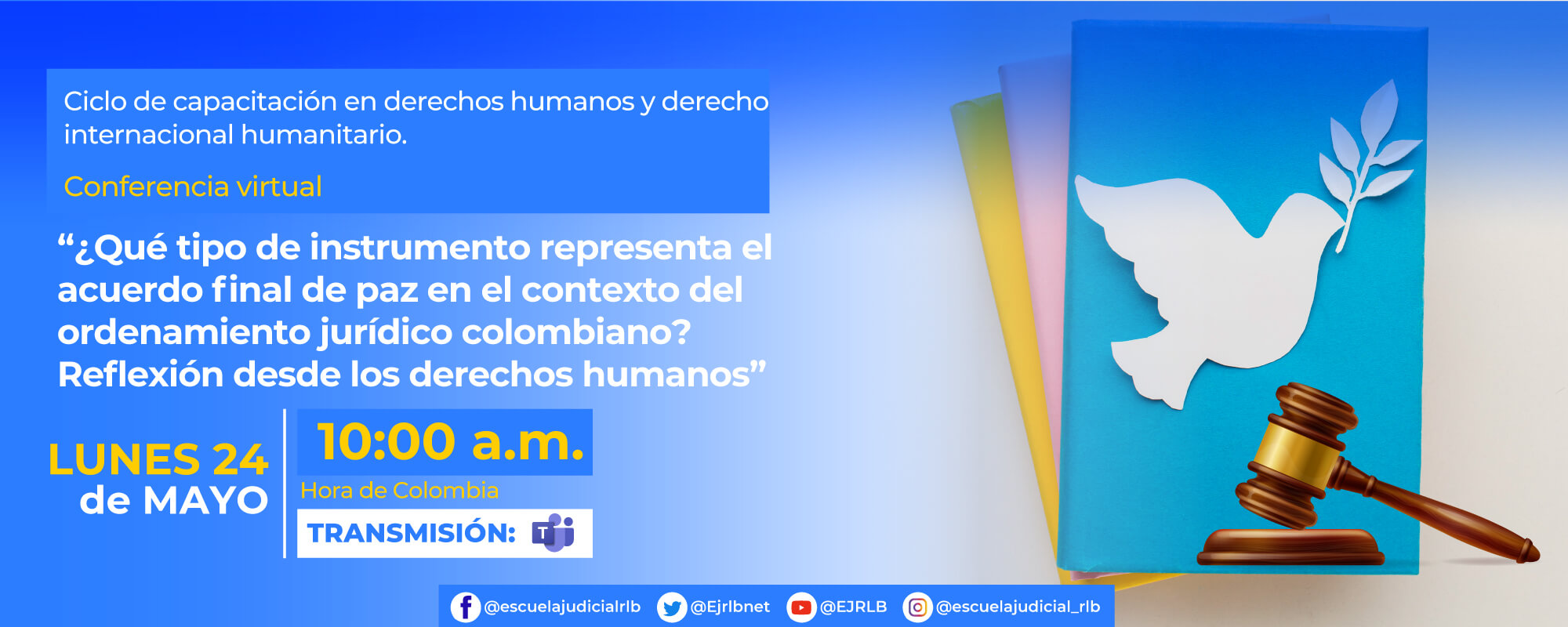 5ª Conferencia Virtual: “¿Qué tipo de instrumento representa el Acuerdo Final de Paz en el contexto del Ordenamiento Jurídico Colombiano? Reflexión desde los Derechos Humanos.”