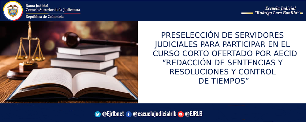 PRESELECCIÓN DE SERVIDORES JUDICIALES PARA PARTICIPAR EN EL CURSO CORTO OFERTADO POR AECID “REDACCIÓN DE SENTENCIAS Y RESOLUCIONES Y CONTROL DE TIEMPOS”