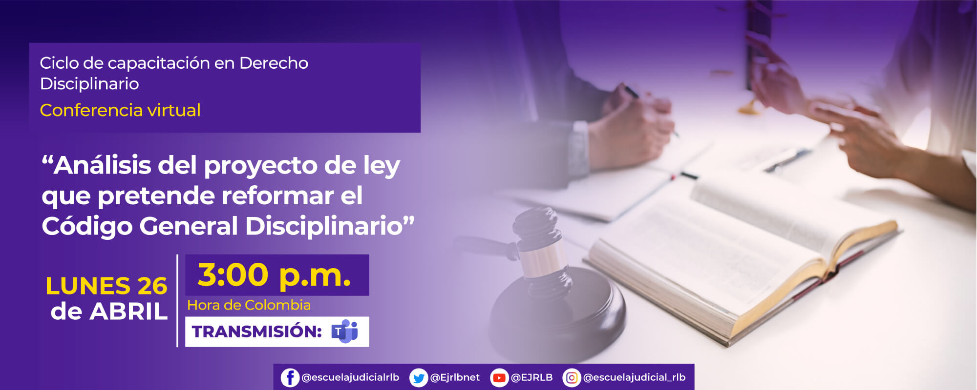 4a Conferencia Virtual: “ANÁLISIS DEL PROYECTO DE LEY QUE PRETENDE REFORMAR EL CÓDIGO GENERAL DISCIPLINARIO”.