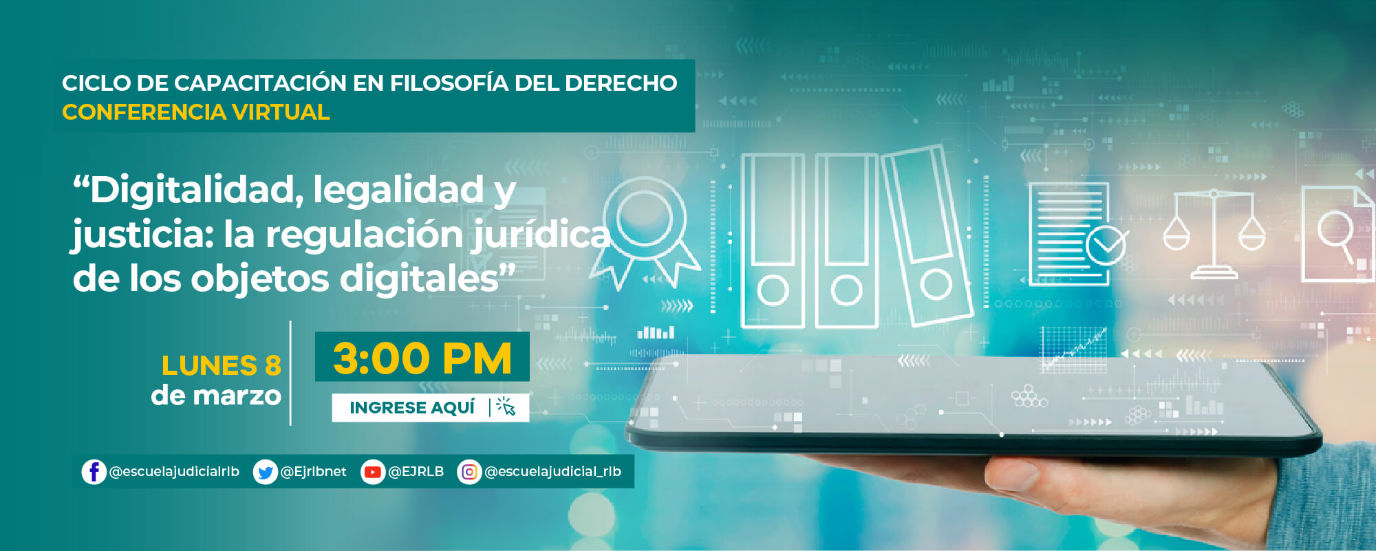 CICLO DE CAPACITACIÓN EN FILOSOFÍA DEL DERECHO 8ª CONFERENCIA VIRTUAL: “DIGITALIDAD, LEGALIDAD Y JUSTICIA: LA REGULACIÓN JURÍDICA DE LOS OBJETOS DIGITALES”