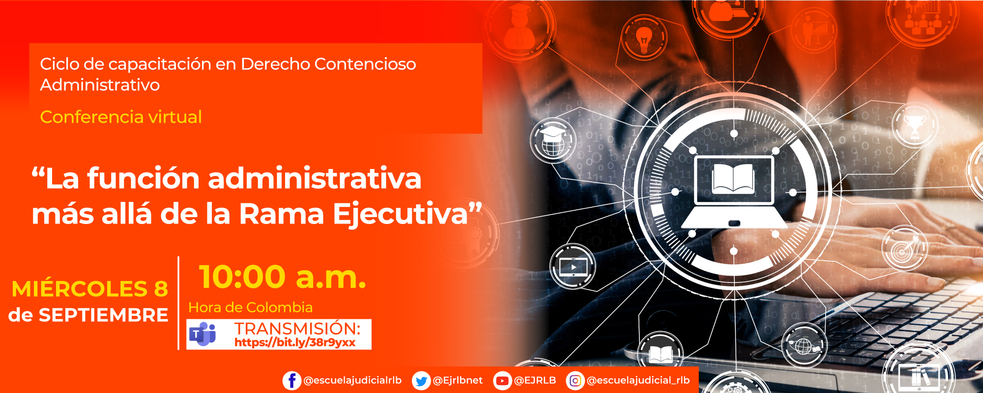 CICLO DE CAPACITACIÓN EN DERECHO CONTENCIOSO ADMINISTRATIVO   3ª CONFERENCIA VIRTUAL: “LA FUNCION ADMINISTRATIVA MAS ALLA DE LA RAMA EJECUTIVA”  