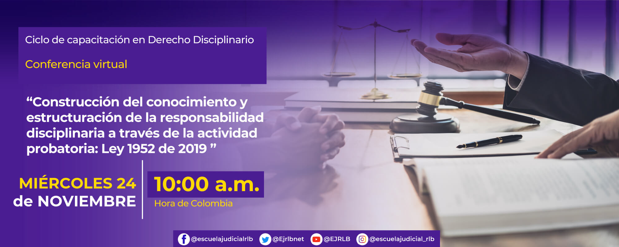 CONFERENCIA VIRTUAL:    “CONSTRUCCION DEL CONOCIMIENTO Y ESTRUCTURACION DE LA RESPONSABILIDAD DISCIPLINARIA A TRAVES DE LA ACTIVIDAD PROBATORIA – LEY 1952 DE 2019” 