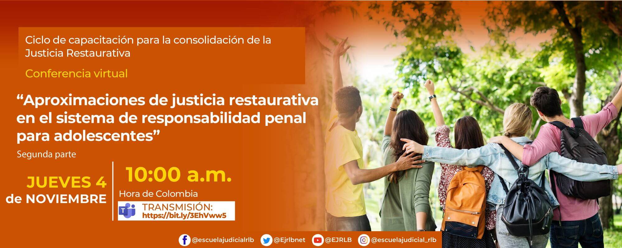 4ª CONFERENCIA VIRTUAL:    “APROXIMACIONES DE JUSTICIA RESTAURATIVA EN EL SISTEMA DE RESPONSABILIDAD PENAL PARA ADOLESCENTES – SEGUNDA PARTE” 