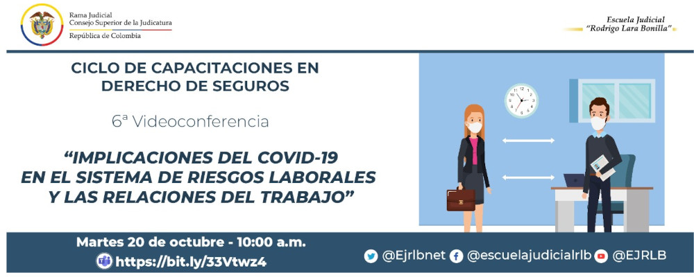 CICLO DE CAPACITACIONES EN DERECHO DE SEGUROS   VIª VIDEOCONFERENCIA  “IMPLICACIONES DEL COVID19 EN EL SISTEMA DE RIESGOS LABORALES Y LAS RELACIONES DEL TRABAJO” SESIÓN I