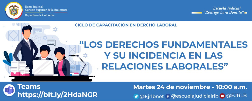 TERCER CICLO DE CAPACITACION EN DERECHO LABORAL  2ª VIDEOCONFERENCIA  “LOS DERECHOS FUNDAMENTALES Y SU INCIDENCIA EN LAS RELACIONES LABORALES”