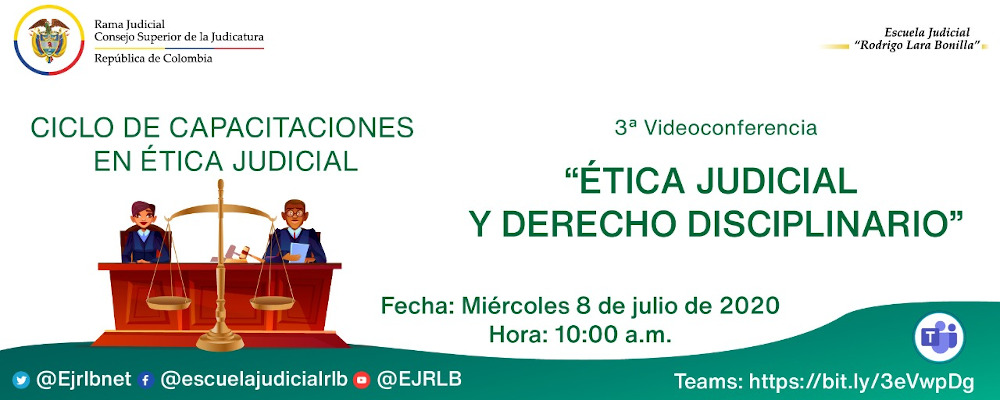 CICLO DE CAPACITACIONES EN ÉTICA JUDICIAL   3ª VIDEOCONFERENCIA “ÉTICA JUDICIAL Y EL DERECHO DISCIPLINARIO”