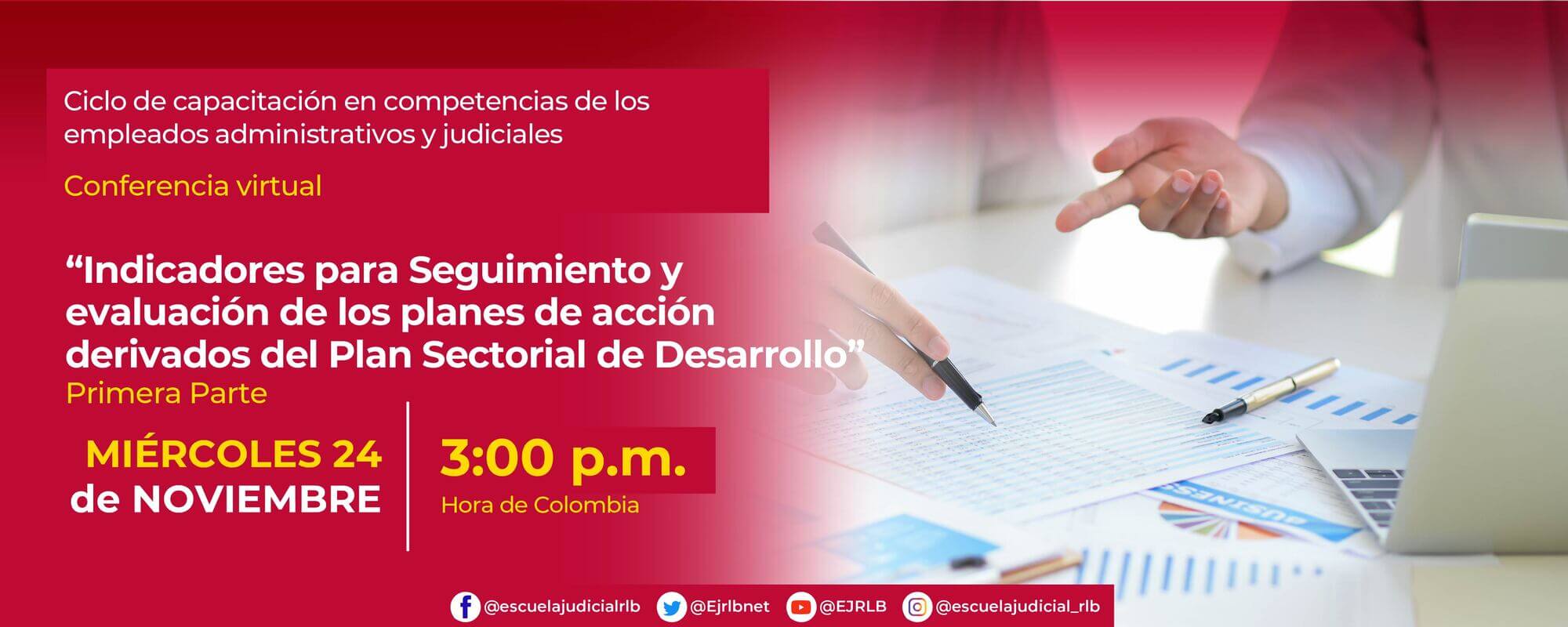 CONFERENCIA VIRTUAL:    “INDICADORES PARA SEGUIMIENTO Y EVALUACIÓN DE LOS PLANES DE ACCIÓN DERIVADOS DEL PLAN SECTORIAL DE DESARROLLO, PRIMERA PARTE” 