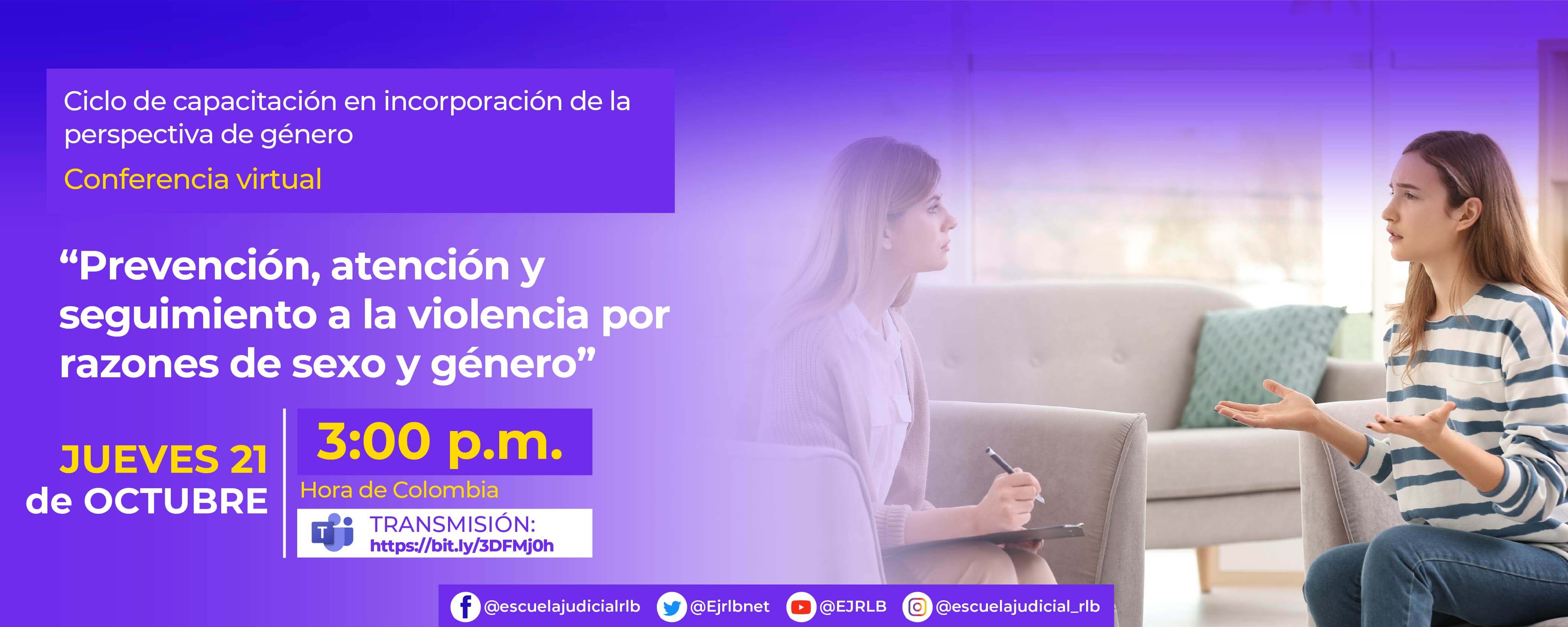 3a CONFERENCIA VIRTUAL: ‘’ PREVENCIÓN, ATENCIÓN Y SEGUIMIENTO A LA VIOLENCIA POR RAZONES DE SEXO Y GÉNERO’’. 