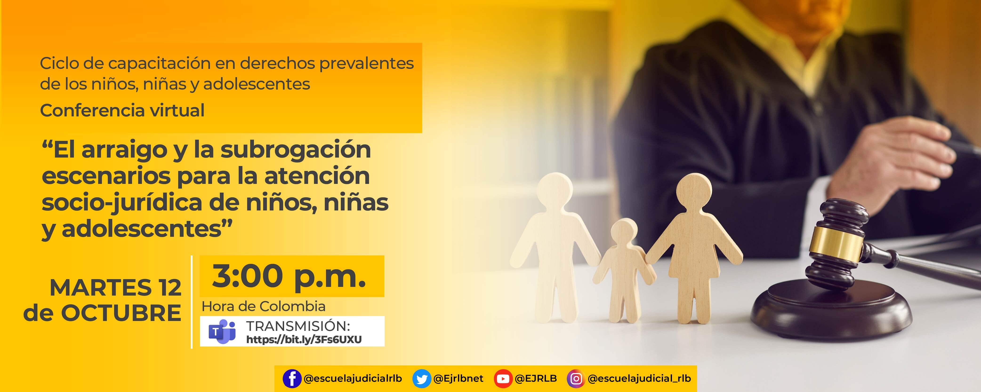 3ª CONFERENCIA VIRTUAL:    “EL ARRAIGO Y LA SUBROGACIÓN ESCENARIOS PARA LA ATENCIÓN SOCIO-JURÍDICA DE NIÑOS, NIÑAS Y ADOLESCENTES” 