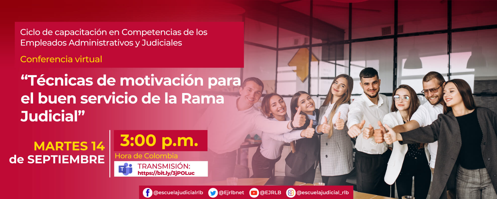 CUARTO CICLO DE CAPACITACIÓN EN COMPETENCIA DE LOS EMPLEADOS ADMINISTRATIVOS Y JUDICIALES.   2ª CONFERENCIA VIRTUAL: “TÉCNICAS DE MOTIVACIÓN PARA EL BUEN SERVICIO DE LA RAMA JUDICIAL”