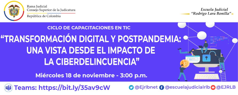 SEXTO CICLO DE CAPACITACIONES EN TIC   5ta VIDEOCONFERENCIA    “TRANSFORMACION DIGITAL Y POSTPANDEMIA: UNA VISTA DESDE EL IMPACTO DE LA CIBERDELINCUENCIA”