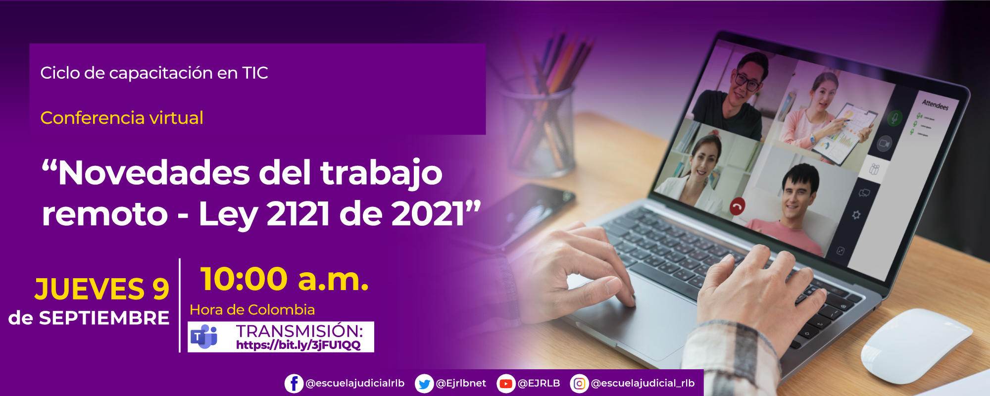 SEPTIMO CICLO DE CAPACITACION EN TIC    CONFERENCIA VIRTUAL   “NOVEDADES DEL TRABAJO REMOTO-LEY 2121 de 2021”