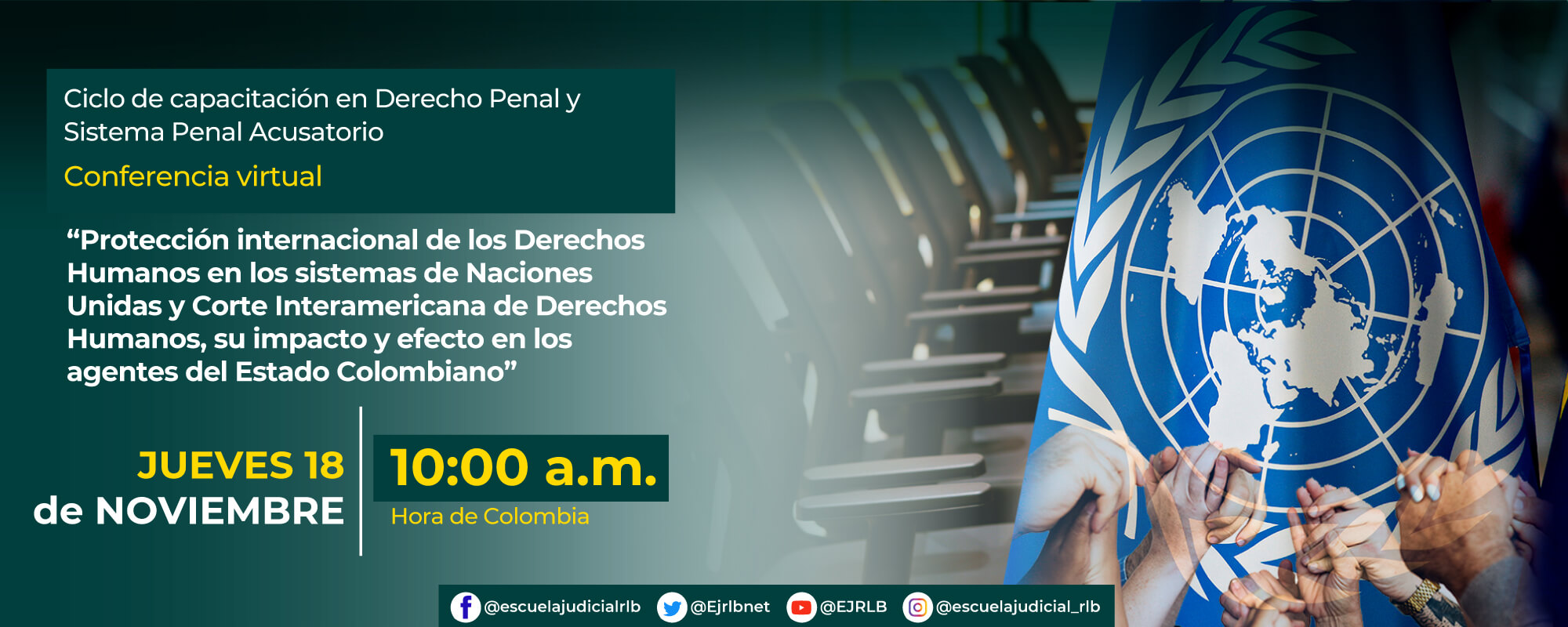 CONFERENCIA VIRTUAL:    “PROTECCIÓN INTERNACIONAL DE LOS DERECHOS HUMANOS EN LOS SISTEMAS DE NACIONES UNIDAS Y CORTE INTERAMERICANA DE DERECHOS HUMANOS, SU IMPACTO Y EFECTO EN LOS AGENTES DEL ESTADO COLOMBIANO” 