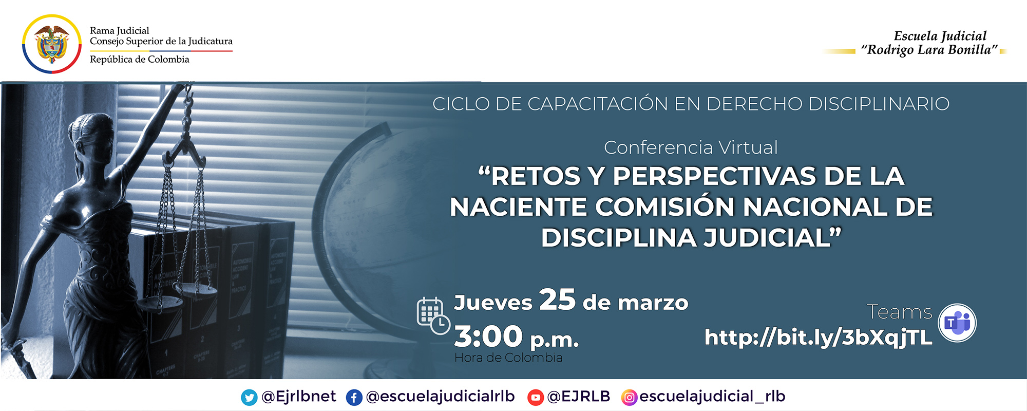 CICLO DE CAPACITACIÓN EN DERECHO DISCIPLINARIO,1ª CONFERENCIA VIRTUAL: “RETOS Y PERSPECTIVAS DE LA NACIENTE COMISIÓN NACIONAL DE DISCIPLINA JUDICIAL”
