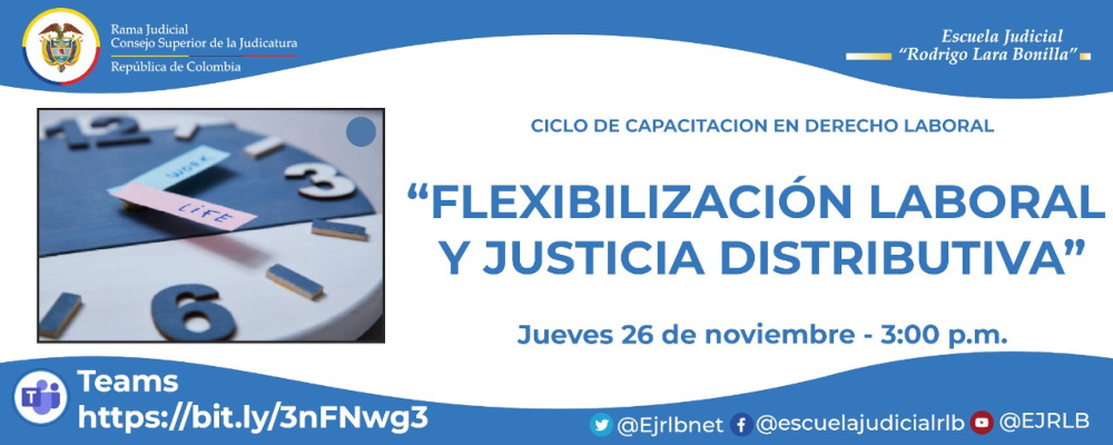 TERCER CICLO DE CAPACITACION EN DERECHO LABORAL  3ª VIDEOCONFERENCIA  “FLEXIBILIZACIÓN LABORAL Y JUSTICIA DISTRIBUTIVA”