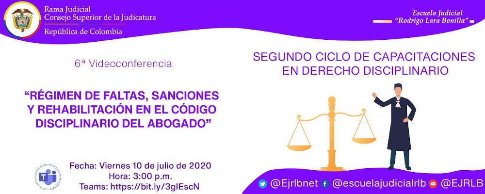 SEGUNDO CICLO DE CAPACITACIONES EN DERECHO DISCIPLINARIO:   6ª VIDEOCONFERENCIA  “RÉGIMEN DE FALTAS, SANCIONES Y REHABILITACIÓN EN EL CÓDIGO DISCIPLINARIO DEL ABOGADO”