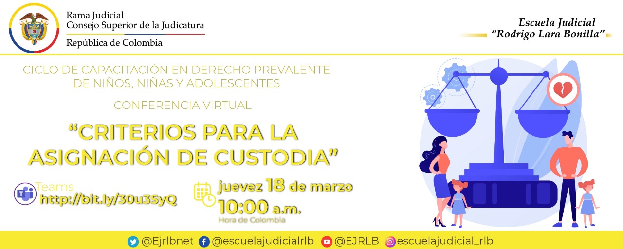 CICLO DE CAPACITACIÓN EN DERECHO PREVALENTE DE LOS NIÑOS, NIÑAS Y ADOLESCENTES 2ª CONFERENCIA VIRTUAL: “CRITERIOS PARA LA ASIGNACIÓN DE CUSTODIA”