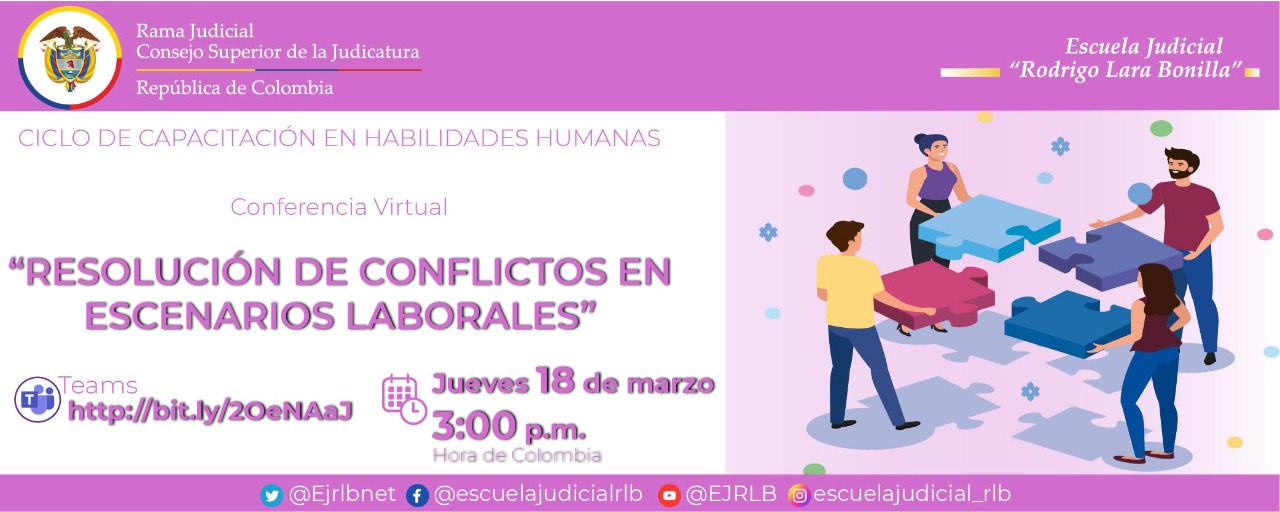 PRIMER CICLO DE CAPACITACIONES EN HABILIDADES HUMANAS 4a CONFERENCIA VIRTUAL “RESOLUCIÓN DE CONFLICTOS EN ESCENARIOS LABORALES”