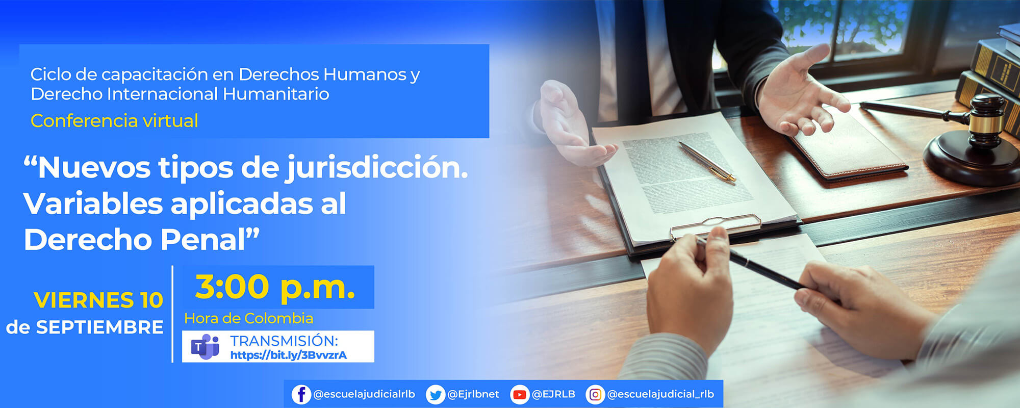 TERCER CICLO DE CAPACITACIÓN EN DERECHOS HUMANOS Y DERECHO INTERNACIONAL HUMANITARIO: INCIDENCIAS EN EL ORDENAMIENTO JURÍDICO COLOMBIANO. 6ª CONFERENCIA VIRTUAL:  "NUEVOS TIPOS DE JURISDICCIÓN. VARIABLES APLICADAS AL DERECHO PENAL"