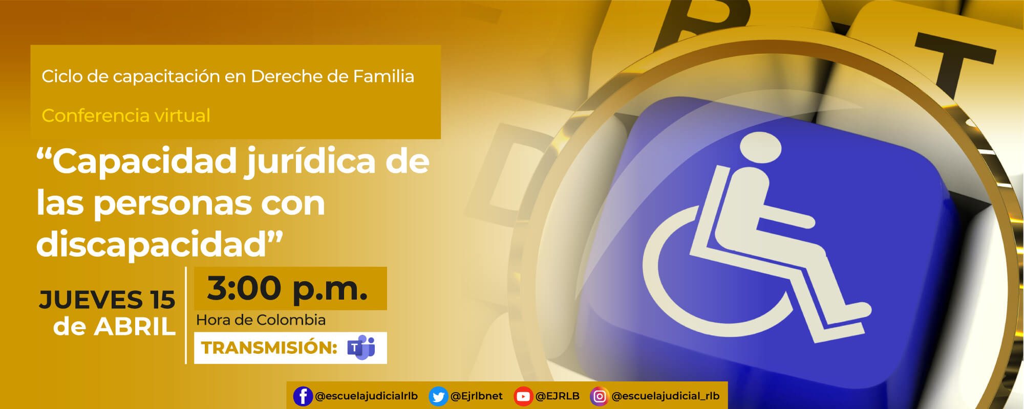 CICLO DE CAPACITACIÓN EN DERECHO DE FAMILIA   11ª CONFERENCIA VIRTUAL:  “CAPACIDAD JURÍDICA DE LAS PERSONAS CON DISCAPACIDAD”