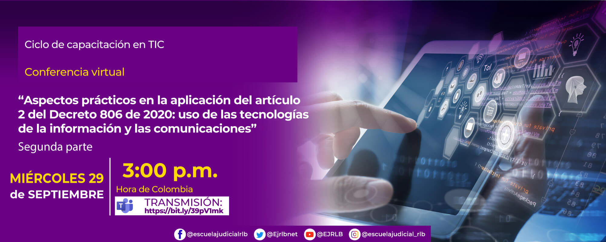 Conferencia Virtual: “ASPECTOS PRÁCTICOS EN LA APLICACIÓN DEL ARTÍCULO 2 DEL DECRETO 806 DE 2020: USO DE LAS TECNOLOGÍAS DE LA INFORMACIÓN Y LAS COMUNICACIONES – SEGUNDA PARTE”.