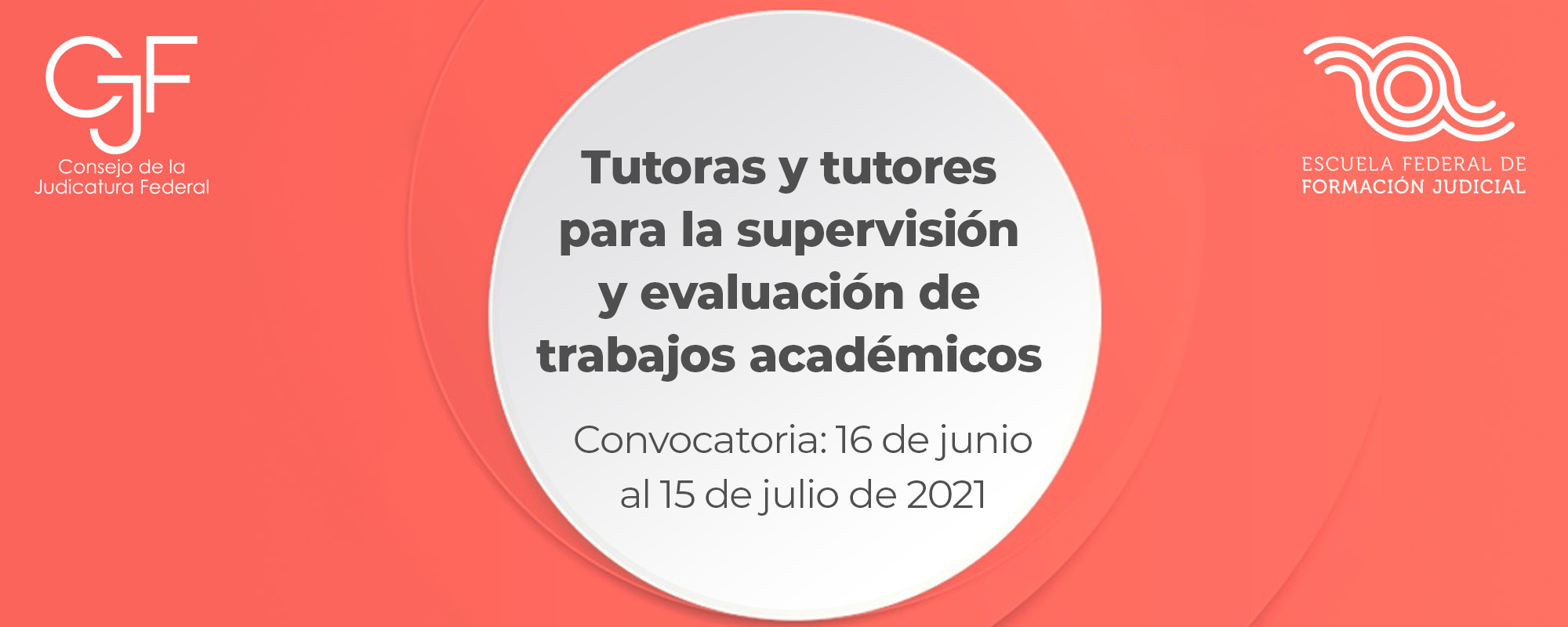 CONVOCATORIA “Tutoras y tutores encargados de la supervisión y evaluación de trabajos académicos para la obtención de grado académico de los posgrados impartidos por la Escuela Judicial"