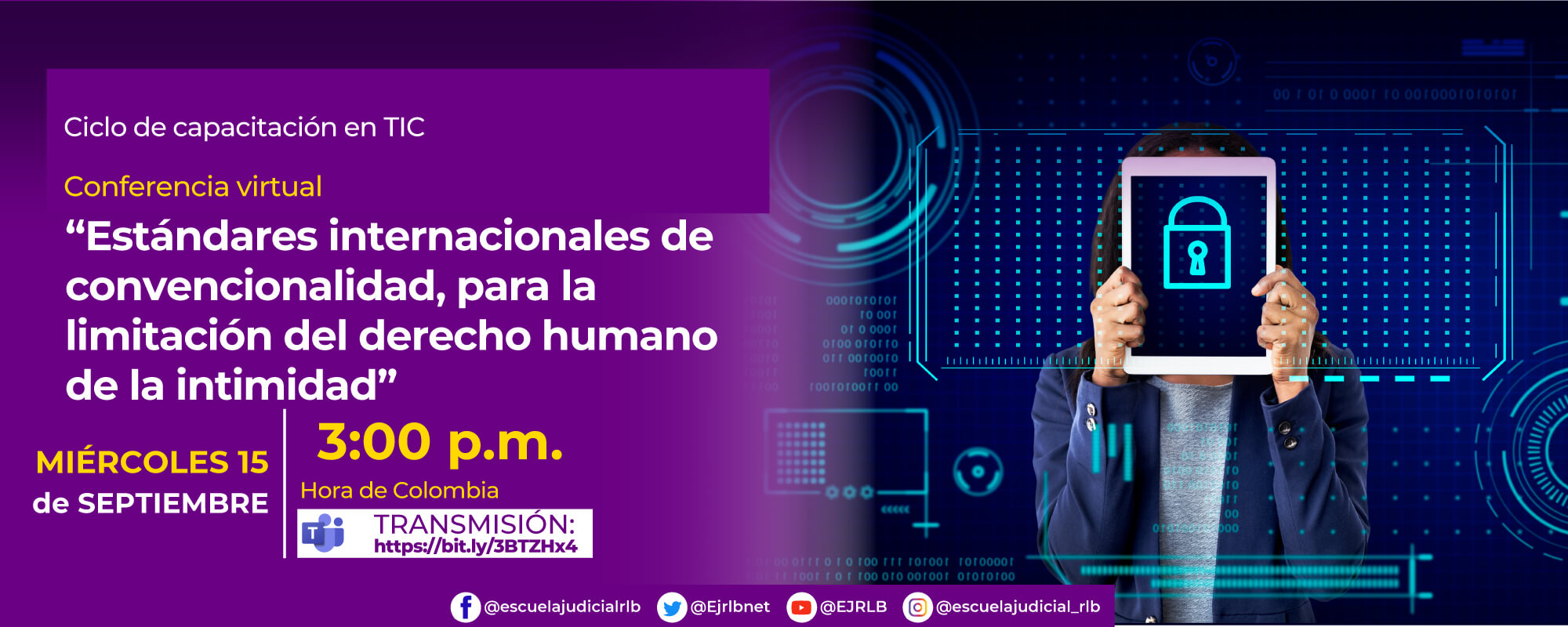 SÉPTIMO CICLO DE CAPACITACIÓN EN TIC.    CONFERENCIA VIRTUAL:  “ESTÁNDARES INTERNACIONALES DE CONVENCIONALIDAD, PARA LA LIMITACIÓN DEL DERECHO HUMANO DE LA INTIMIDAD”