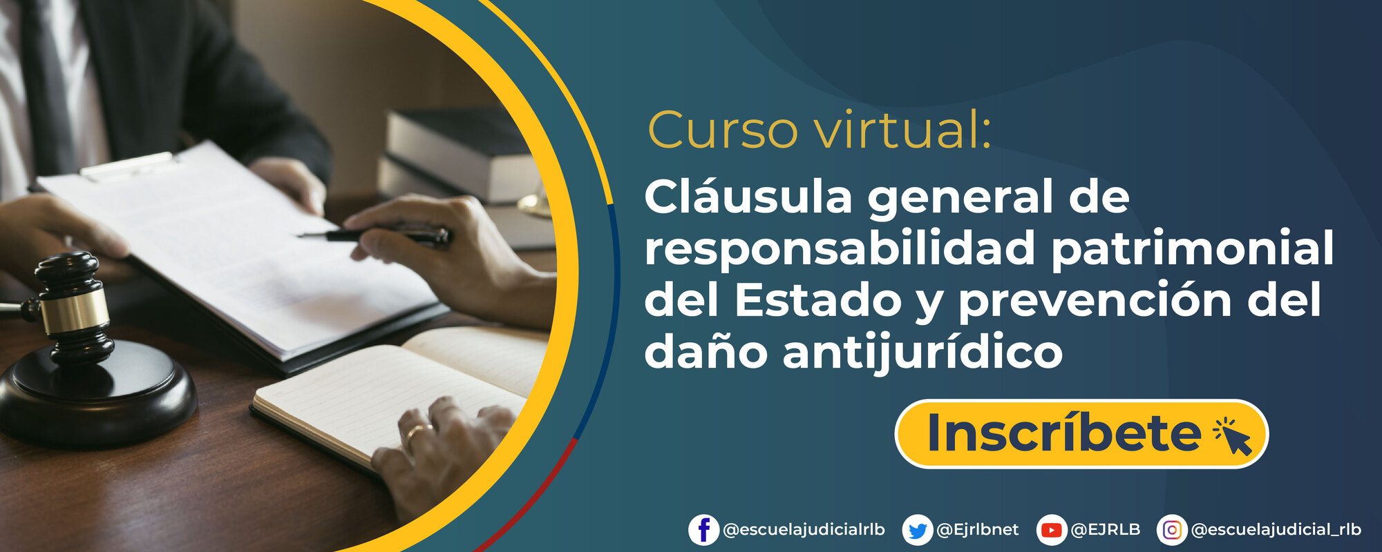 Curso Virtual   “CLÁUSULA GENERAL DE RESPONSABILIDAD PATRIMONIAL DEL ESTADO Y LA PREVENCIÓN DEL DAÑO ANTIJURÍDICO EN EL EJERCICIO DE LA FUNCIÓN JURISDICCIONAL"
