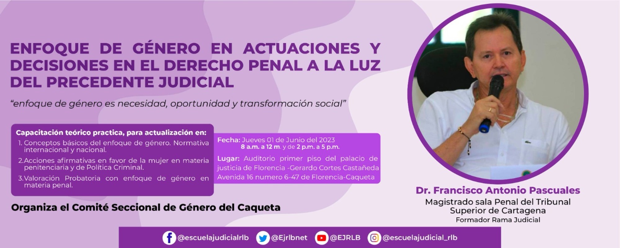 CAPACITACION EN ENFOQUE DE GÉNERO EN ACTUACIONES Y DECISIONES EN EL DERECHO PENAL A LA LUZ DEL PRECEDENTE JUDICIAL “ENFOQUE DE GÉNERO ES NECESIDAD, OPORTUNIDAD Y TRANSFORMACIÓN SOCIAL