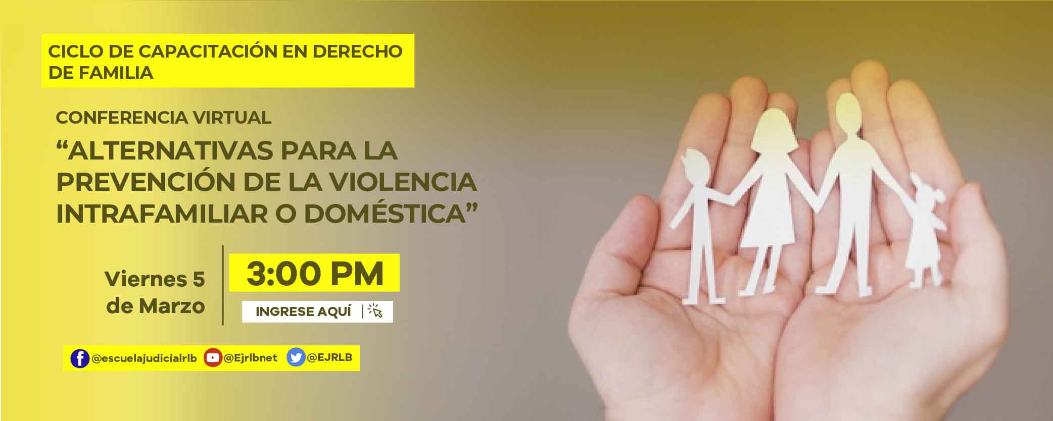 CICLO DE CAPACITACIÓN EN DERECHO DE FAMILIA 8ª CONFERENCIA VIRTUAL: “ALTERNATIVAS PARA LA PREVENCIÓN DE LA VIOLENCIA INTRAFAMILIAR O DOMÉSTICA”