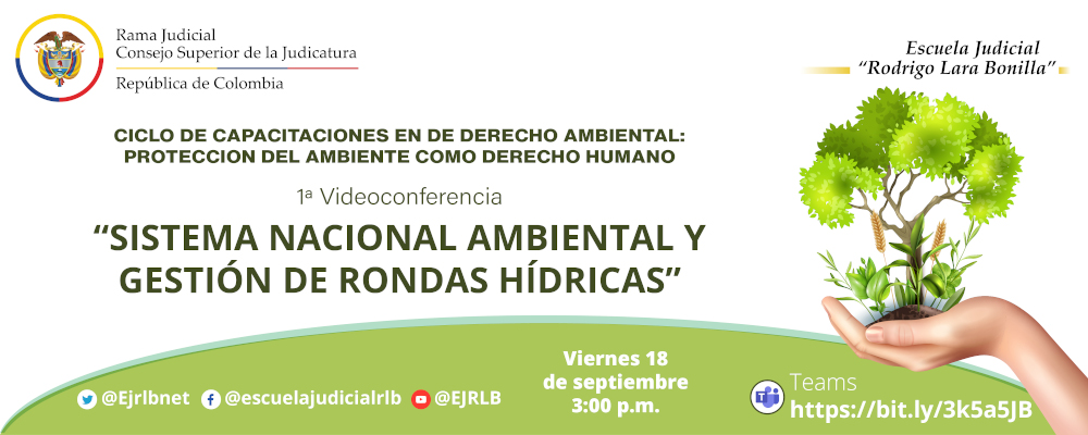 CICLO DE FORMACIÓN EN DERECHO AMBIENTAL: PROTECCION DEL AMBIENTE COMO DERECHO HUMANO    1ª VIDEOCONFERENCIA:  "SISTEMA NACIONAL AMBIENTAL Y GESTIÓN DE RONDAS HÍDRICAS”