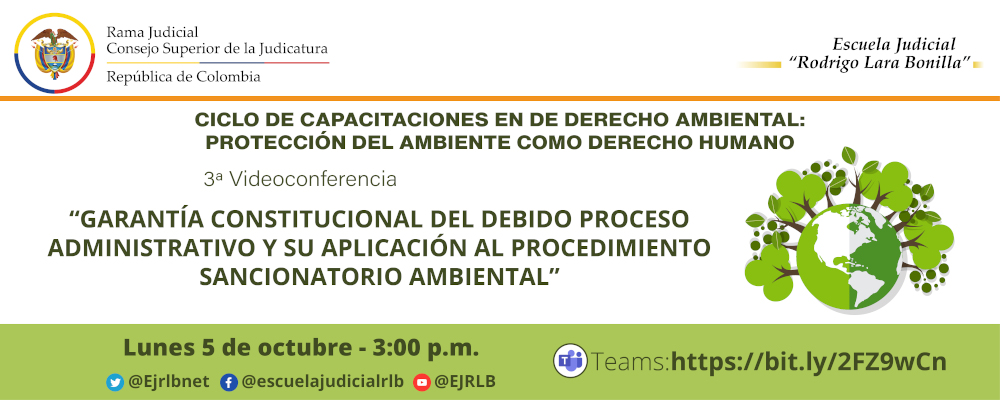  CICLO DE FORMACIÓN EN DERECHO AMBIENTAL: PROTECCION DEL AMBIENTE COMO DERECHO HUMANO    3ª VIDEOCONFERENCIA:  "GARANTIA CONSTITUCIONAL DEL DEBIDO PROCESO ADMINISTRATIVO Y SU APLICACIÓN AL PROCEDIMIENTO SANCIONATORIO AMBIENTAL”