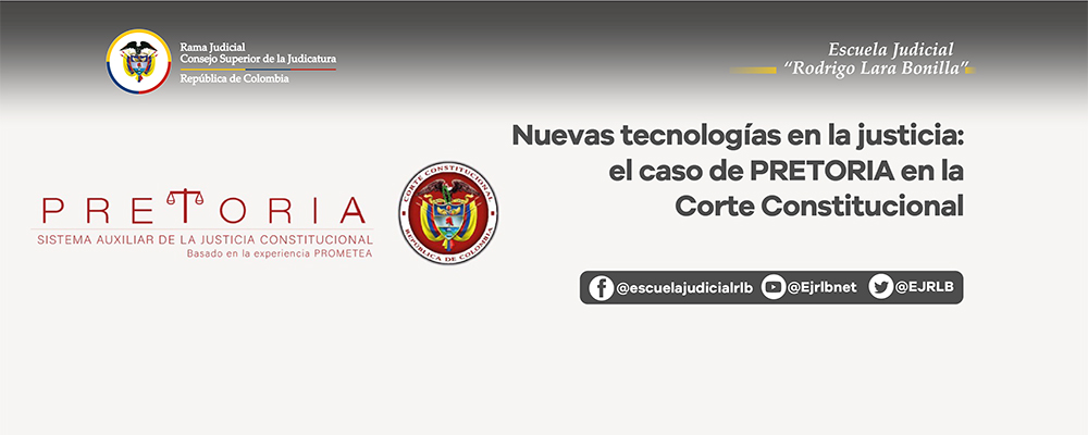 CICLO DE CONFERENCIAS DE LA CORTE CONSTITUCIONAL. VIDEOCONFERENCIA: “PRETORIA” SISTEMA AUXILIAR DE LA JUSTICIA CONSTITUCIONAL
