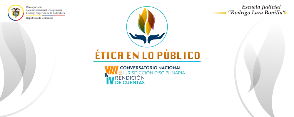 TRANSMISIÓN VÍA STREAMING: VIII CONVERSATORIO DE LA JURISDICCIÓN DISCIPLINARIA & IV RENDICIÓN DE CUENTAS - ÉTICA EN LO PÚBLICO