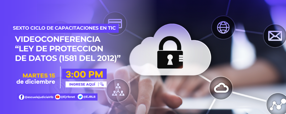 SEXTO CICLO DE CAPACITACIONES EN TIC    9a VIDEOCONFERENCIA    “LEY DE PROTECCION DE DATOS (1581 DEL 2012)”