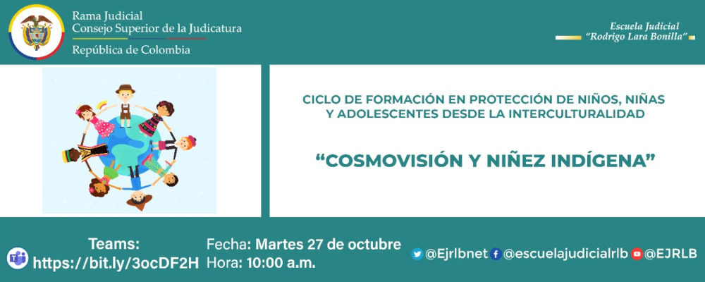CICLO DE CAPACITACIÓN EN PROTECCIÓN DE NIÑOS, NIÑAS Y ADOLESCENTES DESDE LA INTERCULTURALIDAD  2ª VIDEOCONFERENCIA  “COSMOVISIÓN Y NIÑEZ INDÍGENA.”