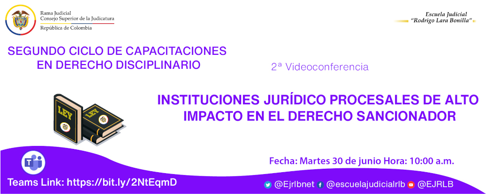 SEGUNDO CICLO DE CAPACITACIONES EN DERECHO DISCIPLINARIO:   2ª VIDEOCONFERENCIA  “INSTITUCIONES JURÍDICO-PROCESALES DE ALTO IMPACTO  EN EL DERECHO SANCIONADOR”