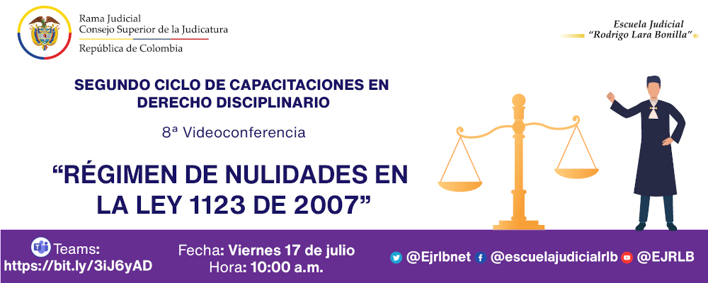 SEGUNDO CICLO DE CAPACITACIONES EN DERECHO DISCIPLINARIO:   8ª VIDEOCONFERENCIA “RÉGIMEN DE NULIDADES EN LA LEY 1123 DE 2007”