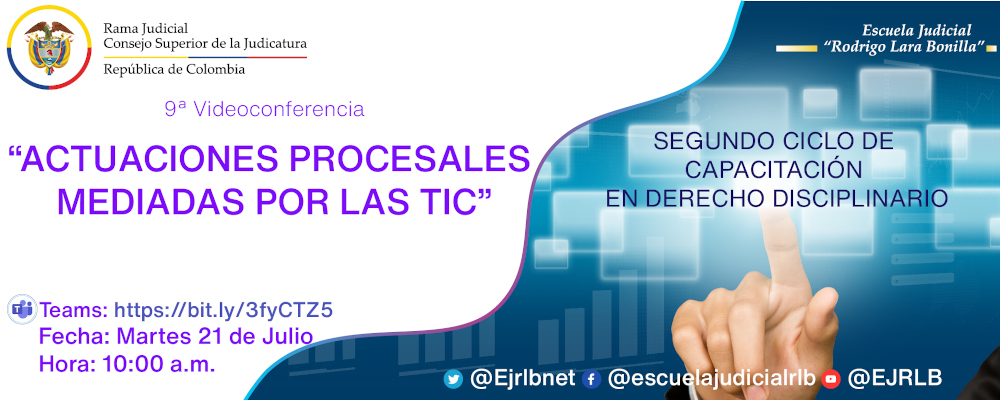 SEGUNDO CICLO DE CAPACITACIONES EN DERECHO DISCIPLINARIO:   9ª VIDEOCONFERENCIA “ACTUACIONES PROCESALES MEDIADAS POR LAS TIC”