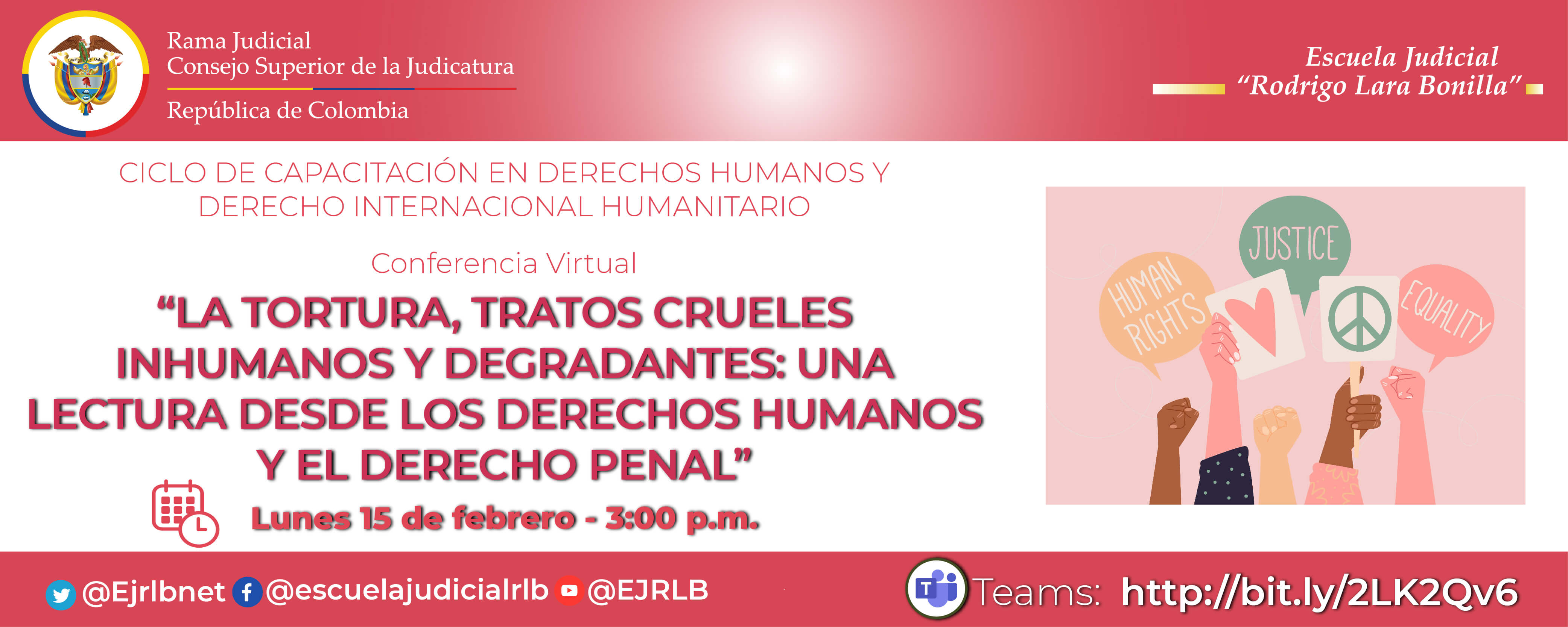 PRIMER CICLO DE CAPACITACIÓN EN DERECHOS HUMANOS Y DERECHO INTERNACIONAL HUMANITARIO 2da CONFERENCIA VIRTUAL “LA TORTURA, TRATOS CRUELES, INHUMANOS Y DEGRADANTES: UNA LECTURA DESDE LOS DERECHOS HUMANOS Y EL DERECHO PENAL”