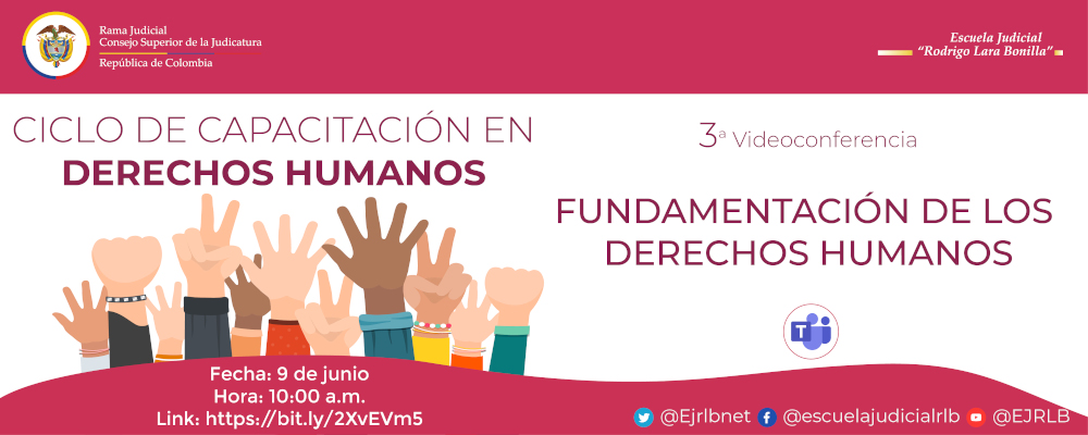 CICLO DE CAPACITACIONES EN DERECHOS HUMANOS   3ª VIDEOCONFERENCIA  "FUNDAMENTACIÓN DE LOS DERECHOS HUMANOS”