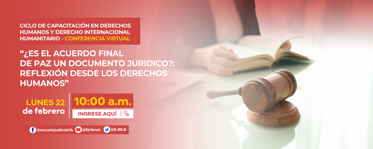 3ra CONFERENCIA VIRTUAL “¿ES EL ACUERDO FINAL DE PAZ UN DOCUMENTO JURÍDICO?: REFLEXIÓN DESDE LOS DERECHOS HUMANOS”