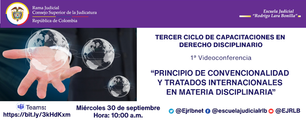 CICLO DE CAPACITACION EN DERECHO DISCIPLINARIO  14ª VIDEOCONFERENCIA ON-LINE  “PRINCIPIO DE CONVENCIONALIDAD Y TRATADOS INTERNACIONALES EN MATERIA DISCIPLINARIA”
