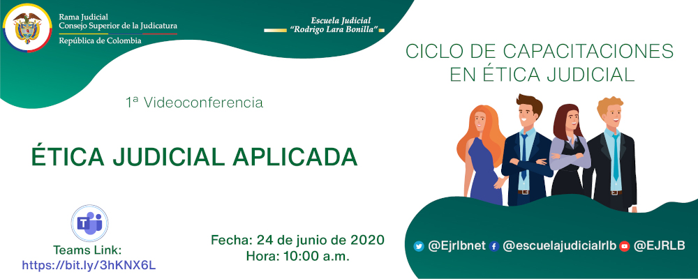 CICLO DE CAPACITACIONES EN ÉTICA JUDICIAL   1ª VIDEOCONFERENCIA  “ÉTICA JUDICIAL APLICADA”