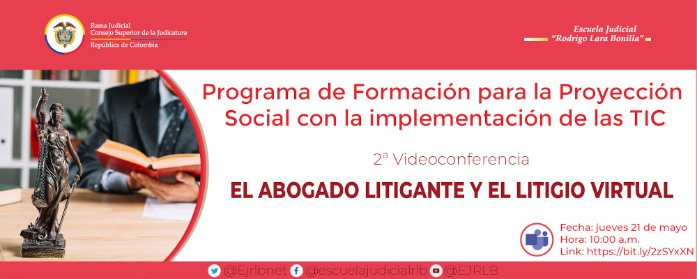 CICLO DE FORMACIÓN EN PROYECCIÓN SOCIAL VIDEOCONFERENCIA II   EL ABOGADO LITIGANTE Y EL LITIGIO VIRTUAL 