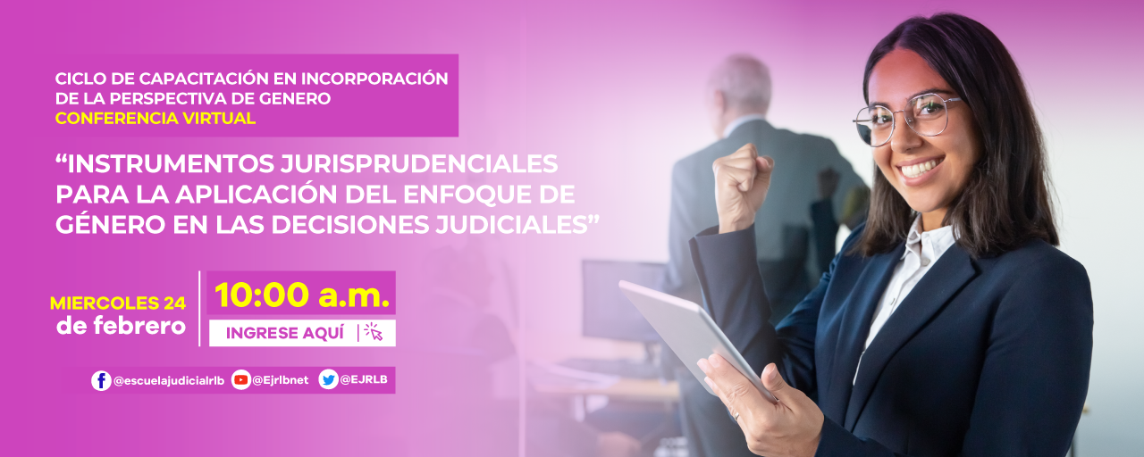 5ª CONFERENCIA VIRTUAL: "INSTRUMENTOS JURISPRUDENCIALES PARA LA APLICACIÓN DEL ENFOQUE DE GÉNERO EN LAS DECISIONES JUDICIALES”